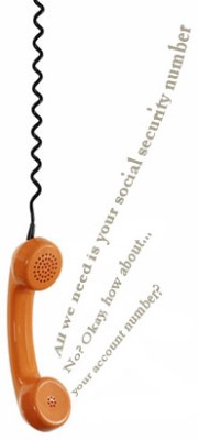 Orange phone hanging off the hook with the following words coming out in grey writing (all we need is your social security number, No? Okay, how about …. Your account number? )